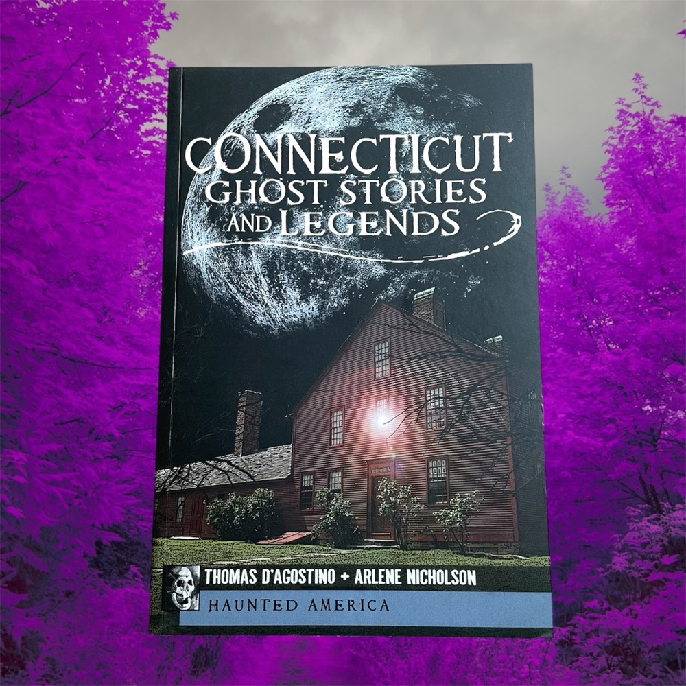 Connecticut Ghost Stories and Legends Book Thomas D’Agostino & Arlene Nicholson